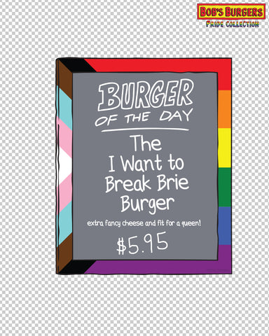 2024 Bob's Burgers Pride - I Want to Break Brie Burger of the day clear die cut sticker