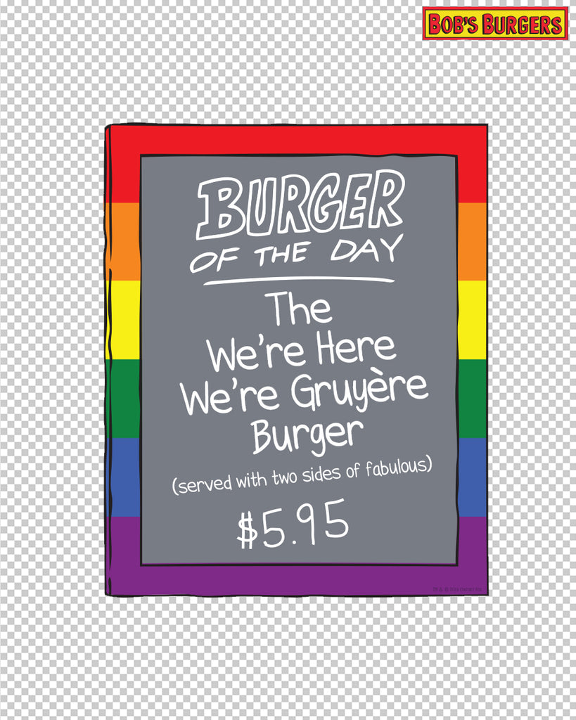 Bob's Burgers Pride - We're Here We're Gruyere Burger of the day die cut sticker