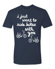 I just want to ride bikes with you tee - navy - (mens/unisex)