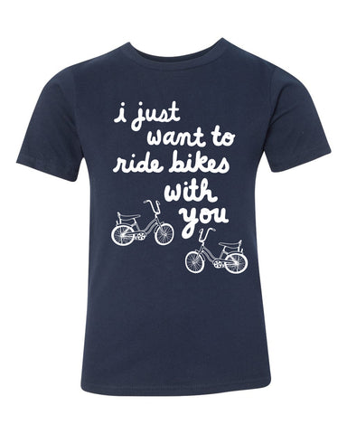 I just want to ride bikes with you tee - navy - (youth) (CURRENTLY SOLD OUT)